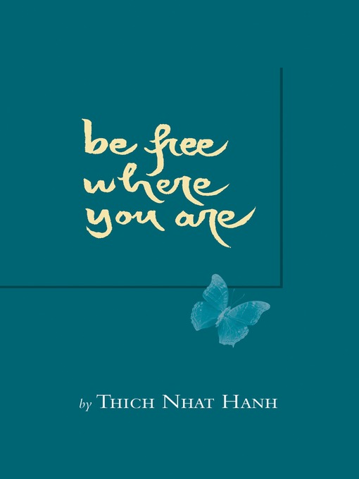 Title details for Be Free Where You Are by Thich Nhat Hanh - Available